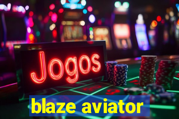 blaze aviator